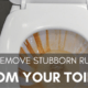 HOW TO REMOVE STUBBORN RUST STAINS FROM YOUR TOILET