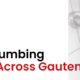Fast, Reliable 24 Hour Plumbing Now Available Across Gauteng